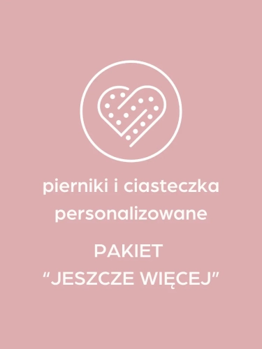 Papierniczki, pierniki i ciastka personalizowane pakiet jeszcze więcej